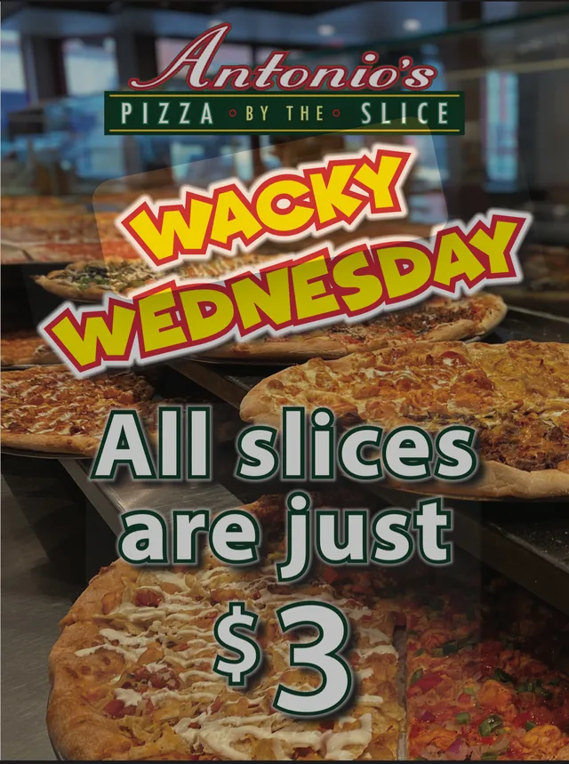 Antonio's Wacky Wednesday — all slices are just $3, every Wednesday